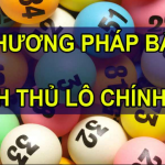 Phương pháp bắt lô bạch thủ chính xác 100% mà không phải ai cũng biết